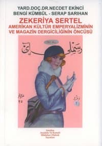 Zekeriya Sertel Amerikan Kültür Emperyalizminin ve Magazin Dergiciliğinin Öncüsü