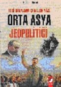 Eski Dünyanın Karanlık Yüzü (Orta Asya Jeopolitiği)