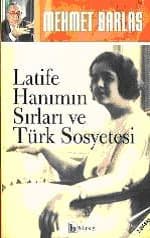 Latife Hanım`ın Sırları ve Türk Sosyetesi