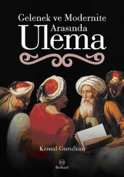 Gelenek ve Modernite Arasında Ulemâ