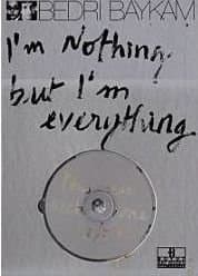 I`m Nothing But I`m Everything