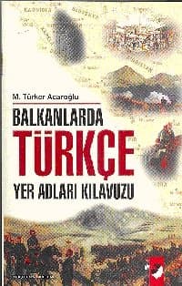 Balkanlarda Türkçe Yer Adları Kılavuzu
