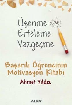 Üşenme Erteleme Vazgeçme