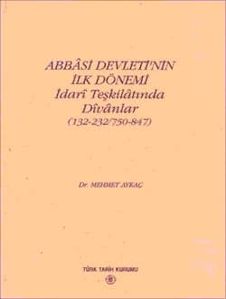 Abbâsi Devleti`nin İlk Dönemi İdari Teşkilâtında Dîvânlar