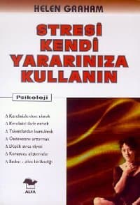 Stresi Kendi Yararınıza Kullanın