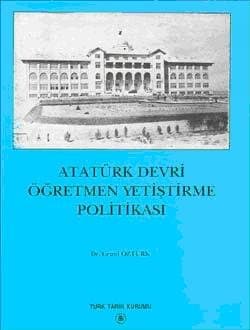 Atatürk Devri Öğretmen Yetiştirme Politikası