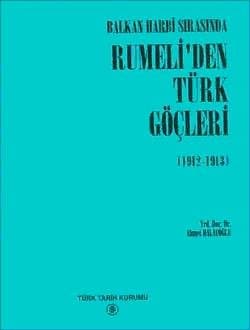 Balkan Harbi Sırasında Rumeli`den Türk Göçleri