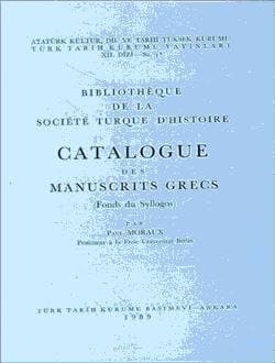 Bibliothèque De La Société Turque D`histoire Catalogue Des Manuscrits Grecs (Fonds du Syllogos)