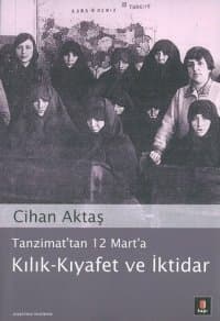 Tanzimat'tan 12 Mart'a Kılık Kıyafet İktidar