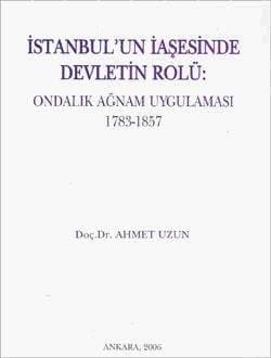 İstanbul`un İaşesinde Devletin Rolü - Ondalık Ağnam Uygulaması 1783-1857