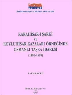Karahisar-ı Şarkî ve Koyluhisar Kazaları Örneğinde Osmanlı Taşra İdaresi (1485-1569)