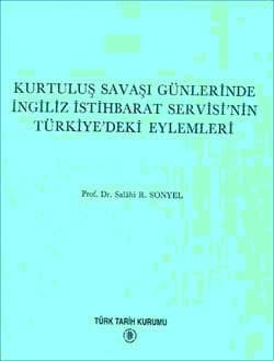 Kurtuluş Savaşı Günlerinde İngiliz İstihbarat Servisi`nin Türkiye`deki Eylemleri