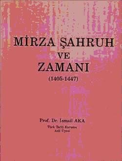 Mirza Şahruh ve Zamanı (1405-1447)