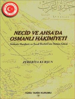 Necid ve Ahsa`da Osmanlı Hâkimiyeti Vehhabî Hareketi ve Suud Devleti`nin Ortaya Çıkışı