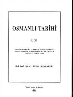 Osmanlı Tarihi Anadolu Selçukluları ve Anadolu Beylikleri hakkındaBir Mukaddime İle Osmanlı Devleti`nin Kuruluşundan İstanbul`un F