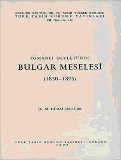 Osmanlı Devleti`nde Bulgar Meselesi (1850-1875)
