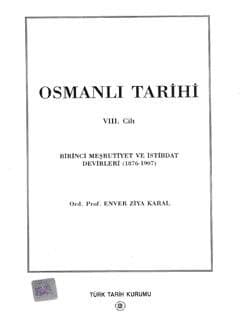 Osmanlı Tarihi: VIII. Cilt Birinci Meşrutiyet ve İstibdat Devirleri (1876 - 1906)