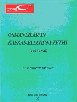 Osmanlılar`ın Kafkas-Elleri`ni Fethi (1451-1590)