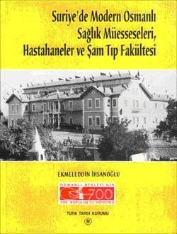 Suriye`de Modern Osmanlı Sağlık Müesseseleri, Hastahaneler ve Şam Tıp Fakültesi