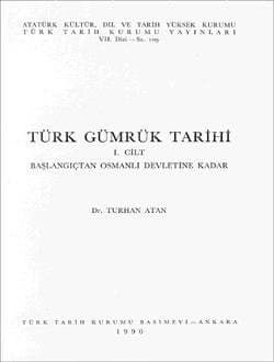 Türk Gümrük Tarihi Başlangıçtan Osmanlı Devletine Kadar , I