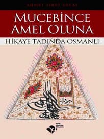 Mucebince Amel Oluna / Hikaye Tadında Osmanlı