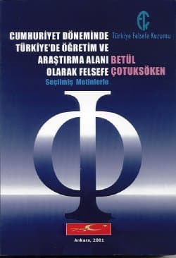 Cumhuriyet Döneminde Türkiye`de Öğretim ve Araştırma Alanı Olarak Felsefe