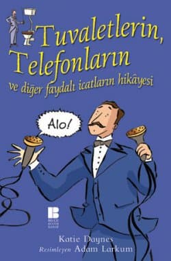 Tuvaletlerin , Telefonların ve Diğer Faydalı İcatların Hikayesi