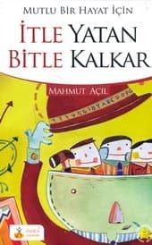 Mutlu Bir Hayat için İtle Yatan Bitle Kalkar