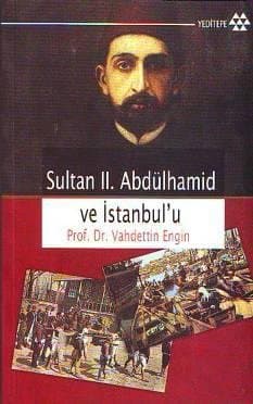 Sultan II. Abdülhamid ve İstanbul`u