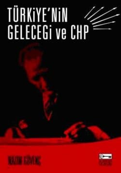 Türkiye`nin Geleceği ve CHP