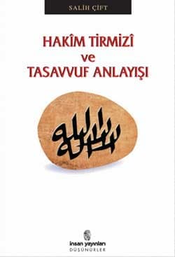 Hakim Tirmizi ve Tasavvuf Anlayışı