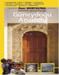 Güneydoğu Anadolu : Kültürün Gereçek Tanığı