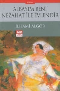 Albayım Beni Nezahat ile Evlendir
