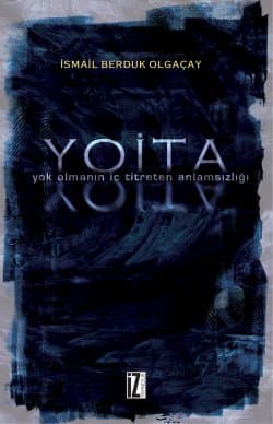 Y.O.İ.T.A. / Yok Olmanın İç Titreten Anlamsızlığı