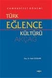 Cumhuriyet Dönemi Türk Eğlence Kültürü