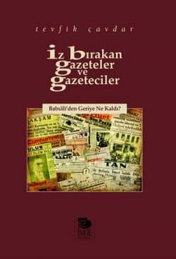 İz Bırakan Gazeteler ve Gazeteciler / Babıâli`den Geriye Ne Kaldı?