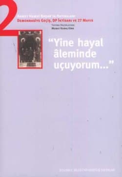 Ahmet Hamdi Başar`ın Hatıraları -2 Demokrasiye Geçiş, DP İktidarı ve 27 Mayıs