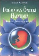 Doğmadan Önceki Hayatımız