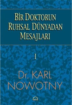 Bir Doktorun Ruhsal Dünyadan Mesajları 1.Cilt