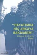 Hayatımda Hiç Arkaya Bakmadım/ Mübeccel Kıray ile Söyleşi