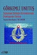 Görkemli Unutuş / Toplumsal Belleğin Kıvrımlarında Dumlupınar Faciası