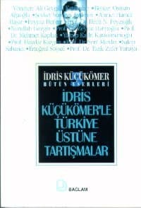 İdris Küçükömer`le Türkiye Üstüne Tartışmalar