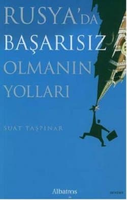 Rusya`da Başarısız Olmanın Yolları