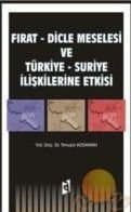 Fırat - Dicle Meselesi ve Türkiye - Suriye İlişkilerine Etkisi