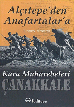 Alçıtepe`den Anafartalar`a Çanakkale Kara Muhabeleri