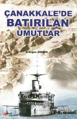 Çanakkale`de Batırılan Umutlar