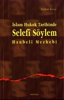 İslam Hukuk Tarihinde Selefi Söylem Hanbeli Mezhebi