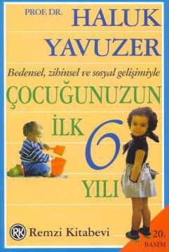 Bedensel , Zihinsel ve Sosyal Gelişimiyle Çocuğunuzun İlk 6 Yılı