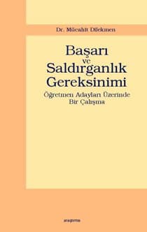 Başarı ve Saldırganlık Gereksinimi & Öğretmen Adayları Üzerinde Bir Çalışma