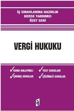 Vergi Hukuku (Özet Seri - İş Sınavlarına Hazırlık-Derse Yardımcı)